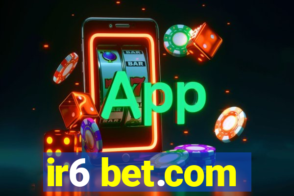 ir6 bet.com